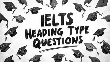 IELTS Reading: Heading Type Questions Tips and Strategies