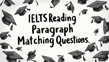 IELTS Reading: Paragraph Matching Tips and Strategies