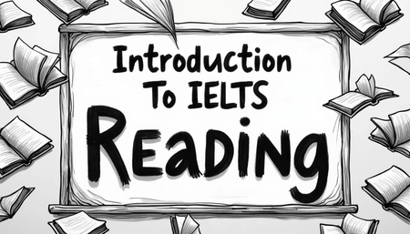 Introduction To IELTS Reading Test: Full IELTS Reading Overview For Beginners